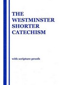 The Westminster Shorter Catechism